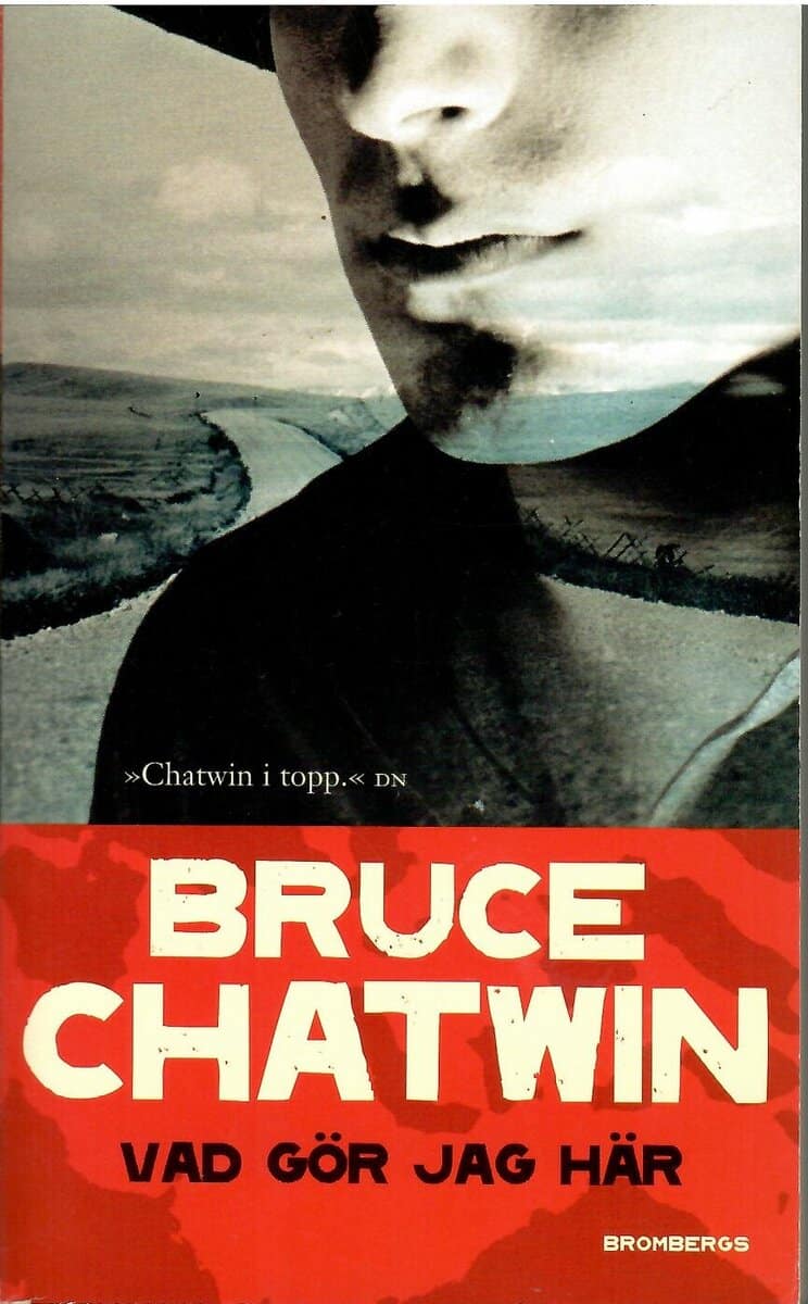 Bruce Chatwin : Vad gör jag här