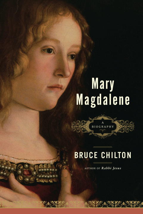 Bruce Chilton : Mary Magdalene