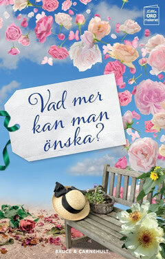 Bruce, Lillemor ; Carnehult, Monika : Vad mer kan man önska?