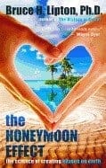 Bruce Lipton : The Honeymoon Effect