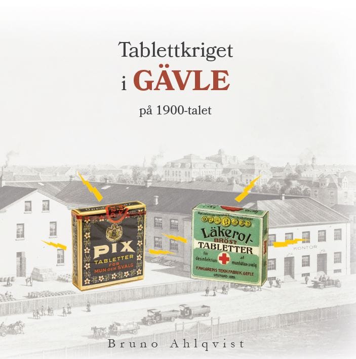 Bruno Ahlqvist : Tablettkriget i Gävle på 1900-talet