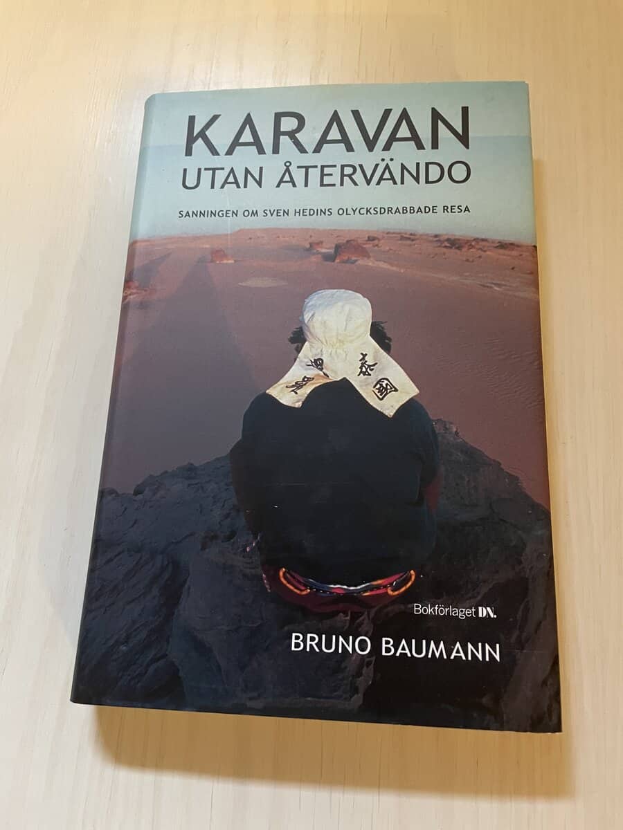 Bruno Baumann : Karavan utan återvändo sanningen om Sven Hedins olycksdrabbade resa