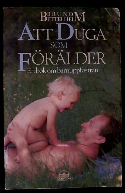 BRUNO. BETTELHEIM : Att duga som förälder