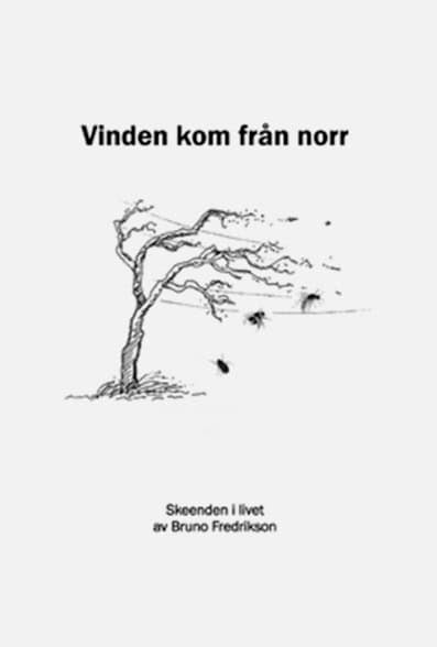 Bruno Fredrikson : Vinden kom från norr