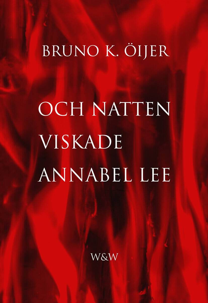Bruno K. Öijer : Och natten viskade Annabel Lee