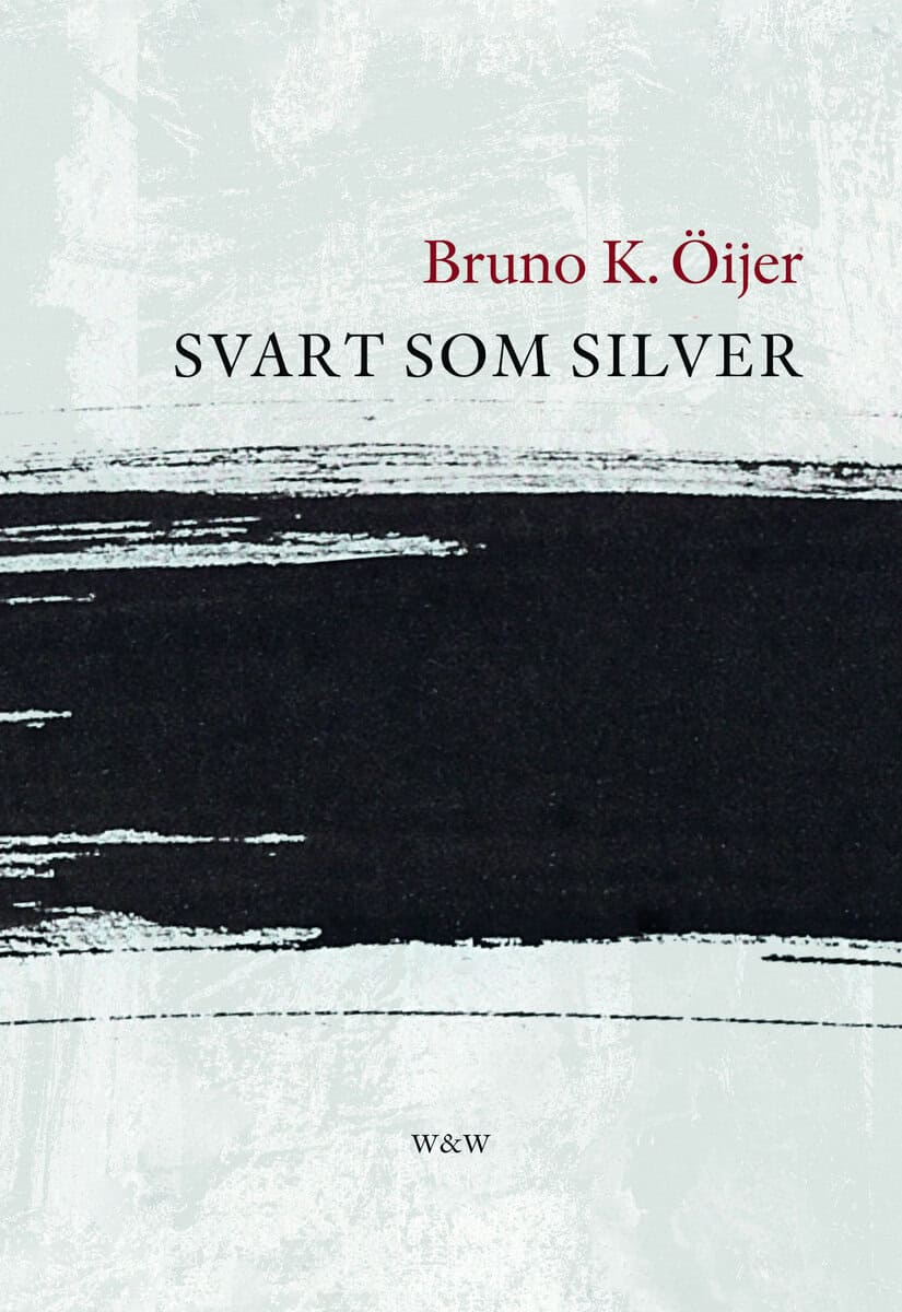 Bruno K. Öijer : Svart som silver