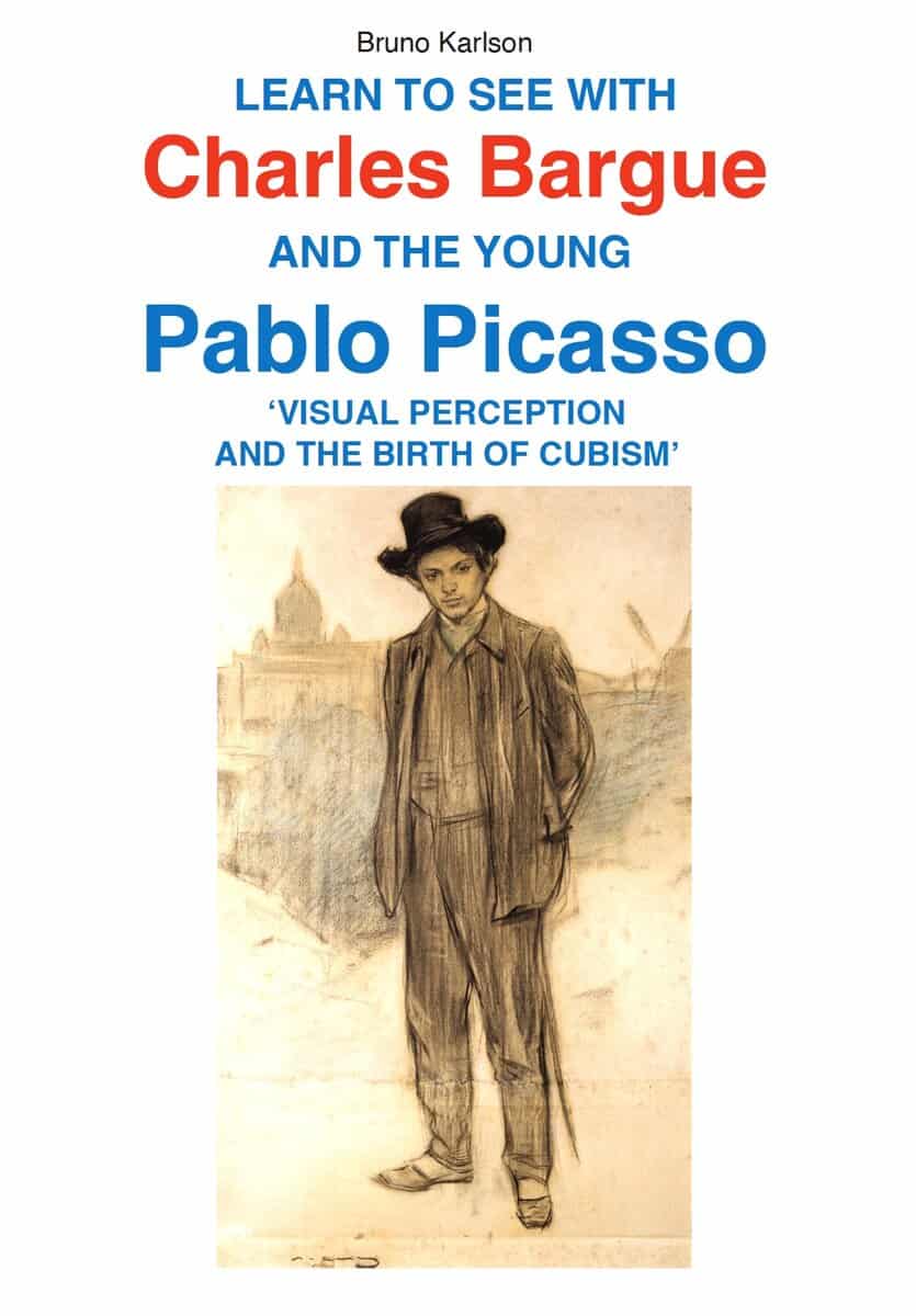 Bruno Karlson : Learn to see with Charles Barque and the young Pablo Picasso - visual perception and the birth of cubism