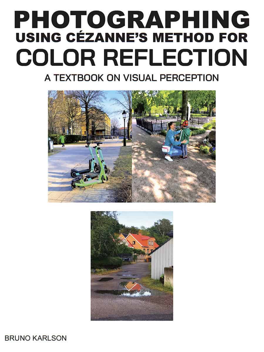 Bruno Karlson : Photographing using Cézanne's method for color reflection
