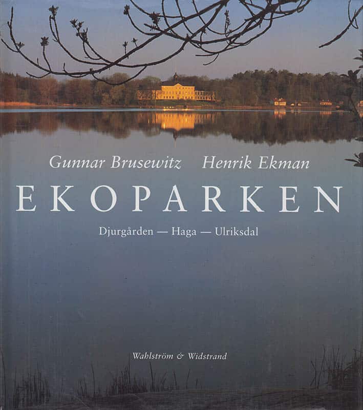 Brusewitz, Gunnar (1924-2004) ; Ekman, Henrik : Ekoparken. Djurgården - Haga - Ulriksdal