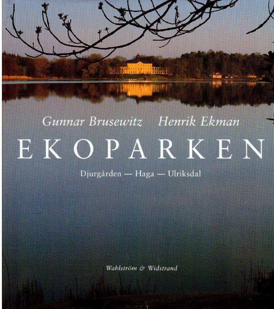 Brusewitz, Gunnar ; Ekman, Henrik : Ekoparken. Djurgården-Haga-Ulriksdal