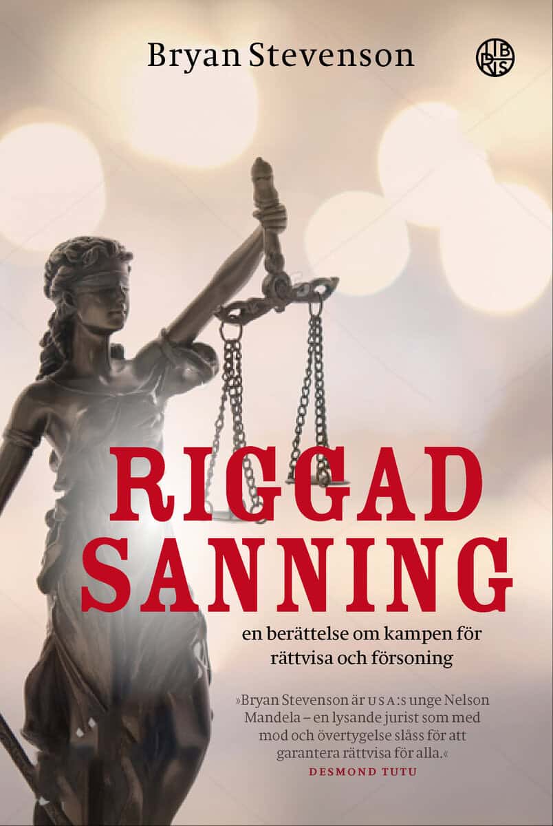 Bryan Stevenson : Riggad sanning : en berättelse om kampen till rättvisa och försoning