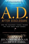 Bryce Zabel : A.d. after disclosure - when the government finally reveals the truth about