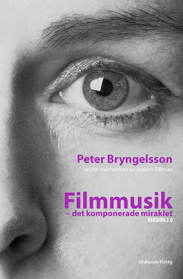 Bryngelsson, Peter ; Tillman, Joakim : Filmmusik : det komponerade miraklet Version 2.0