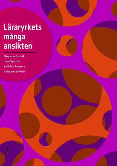 Brynolf, Margrethe ; Carlström, Inge ; Svensson, Kjell-Erik ; Wersäll, Britt-Louise : Läraryrkets många ansikten