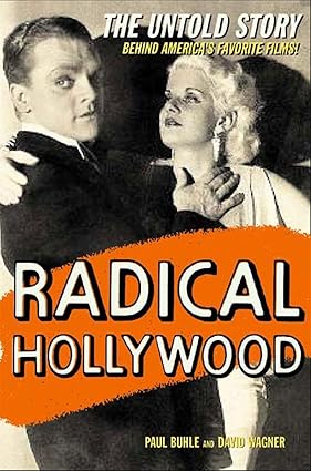Buhle, Paul ; Wagner, Dave : Radical Hollywood