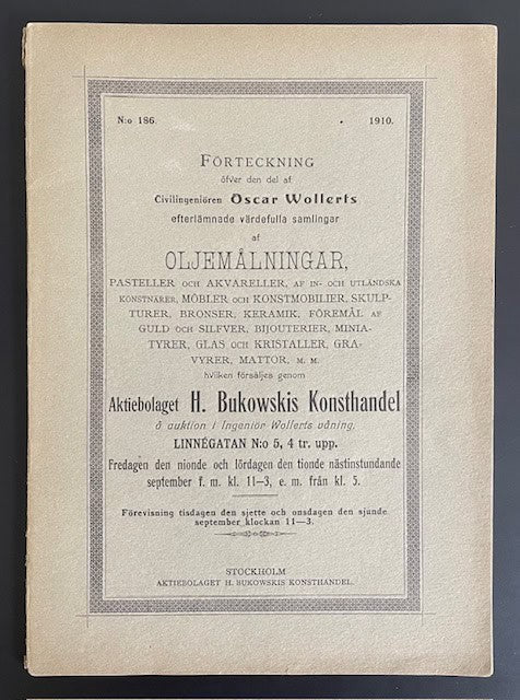Bukowski katalog nr 186. : Förteckning öfver /…/ Civilingeniören Oscar Wollerts /…/ oljemålningar, pasteller och akvareller av in-och utländska konstnärer, möbler och konstmobilier, skulpturer, kermaik, föremål av guld och silfver, bijouterier, miniatyrer, glas och kristaller, gravyrer, mattor m.m.