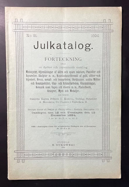 Bukowskis konsthandel. : Bukowski - Auktionskatalog / Julkatalog 1894. Förteckning öfver … miniatyrer, oljemålningar af äldre och nyare mästare, pasteller, aqvareller, skulptur m.m., Konstindustriföremål af guld … vapen, mynt och medaljer.