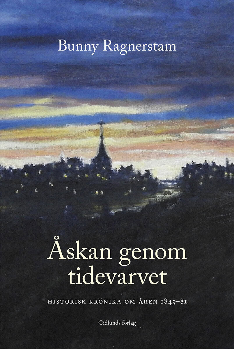 Bunny Ragnerstam : Åskan genom tidevarvet : historisk krönika om åren 1845-81