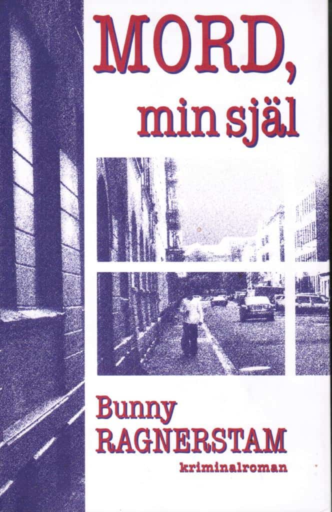 Bunny Ragnerstam : Mord, min själ. Kriminalroman