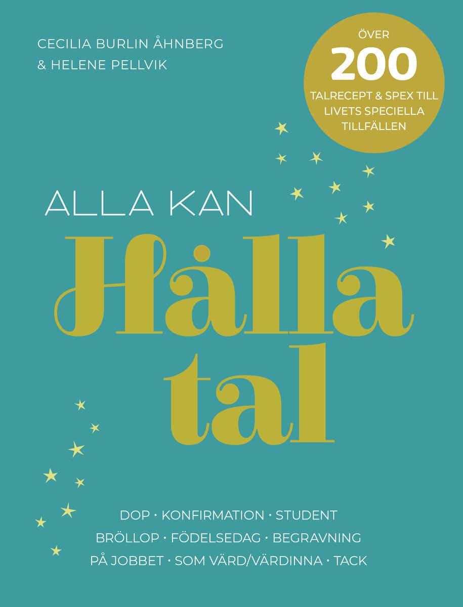 Burlin Åhnberg, Cecilia ; Pellvik, Helene : Alla kan hålla tal -- 200 talrecept för livets speciella tillfällen.