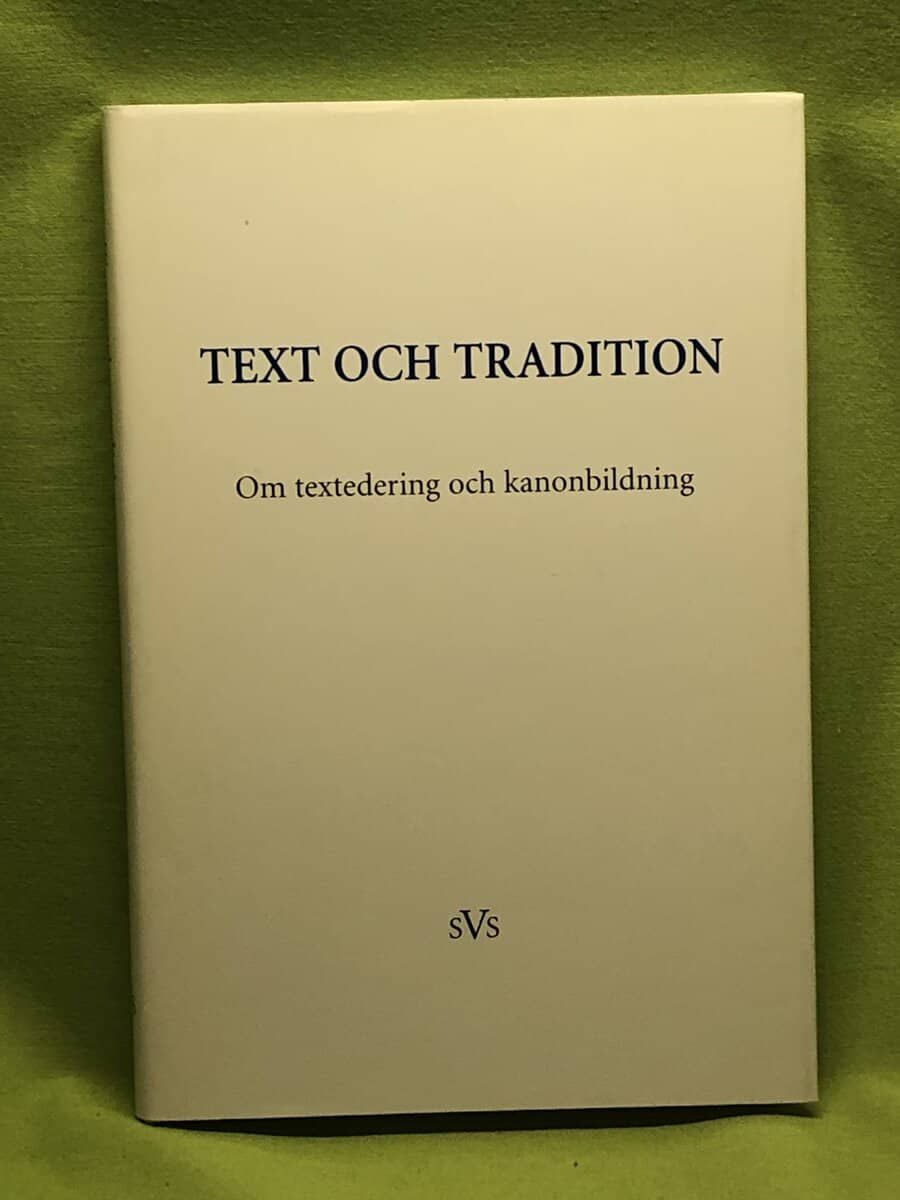 Burman, Lars ; Ståhle Sjönell, Barbro ; Svenska vitterhetssamfundet : Text och tradition