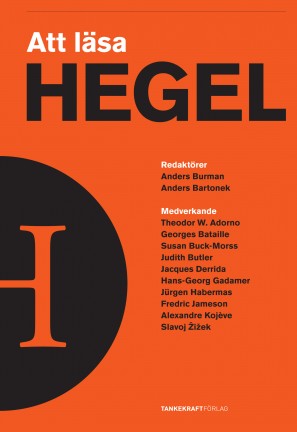 Butler, Judith ; Zizek, Slavoj ; Jameson, Fredric ; Buck-Morss, Susan ; Derrida, Jacques ; Habermas, Jurgen : Att läsa Hegel
