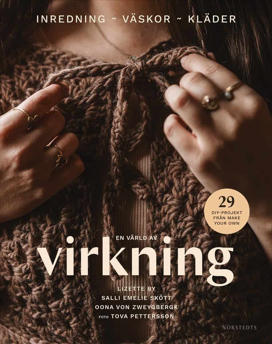 By, Lizette ; Skött, Salli Emelie ; Zweygbergk, Oona von : En värld av virkning : Inredning - Väskor - Kläder