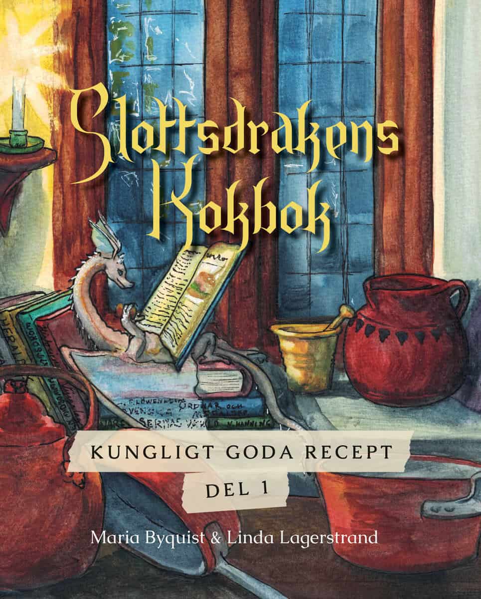 Byquist, Maria ; Lagerstrand, Linda : Slottsdrakens kokbok