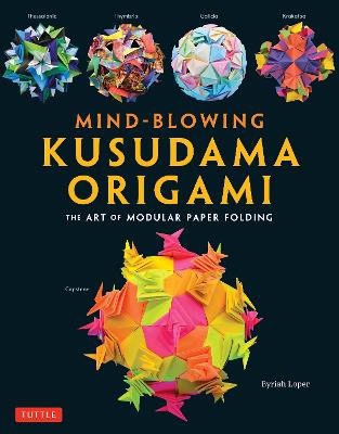 Byriah Loper : Mind-Blowing Kusudama Origami