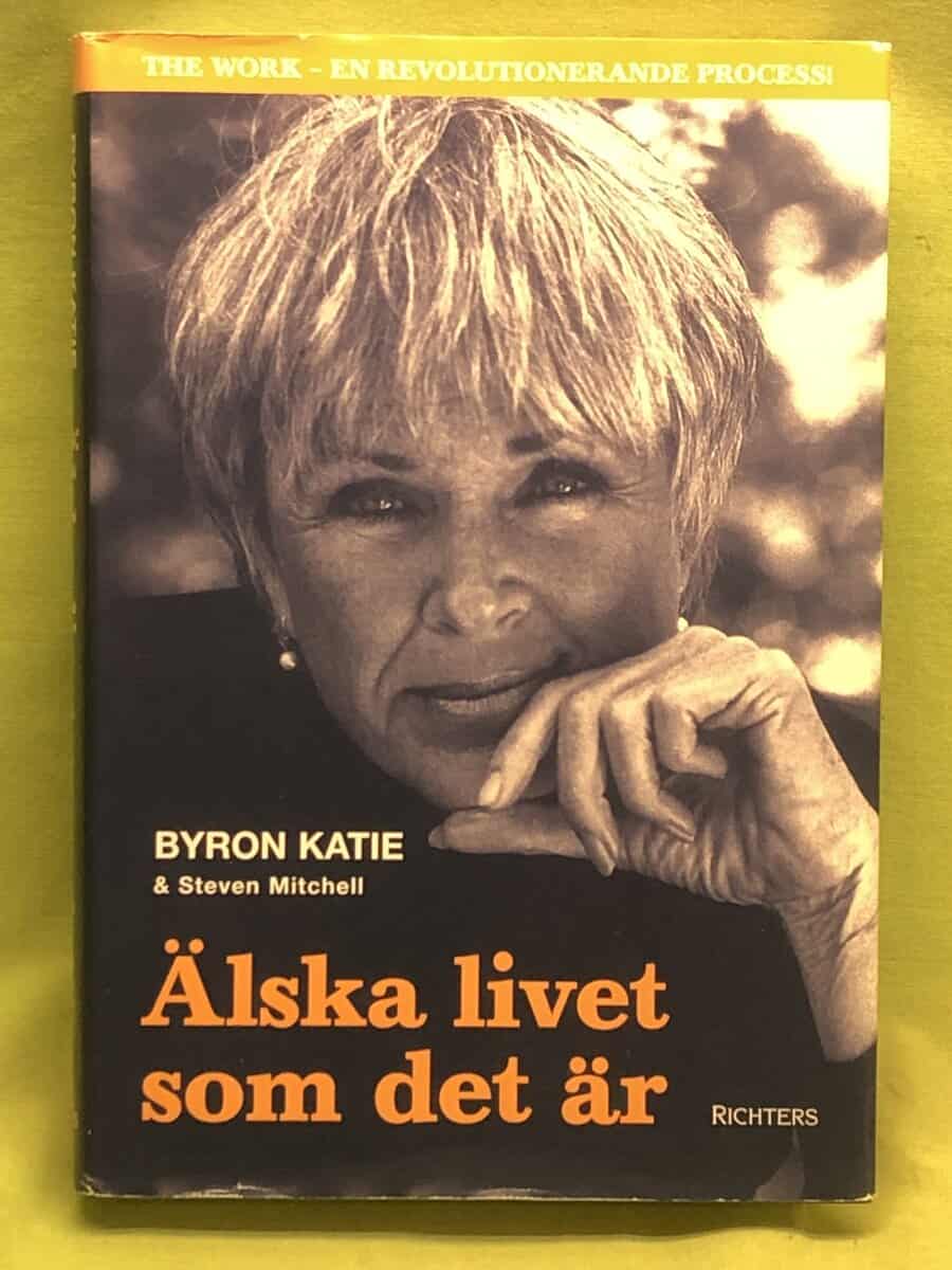 Byron Katie : Älska livet som det är fyra frågor som kan förändra ditt liv