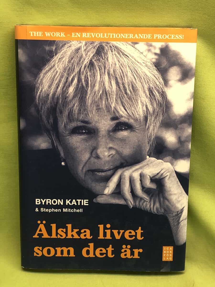 Byron Katie : Älska livet som det är fyra frågor som kan förändra ditt liv