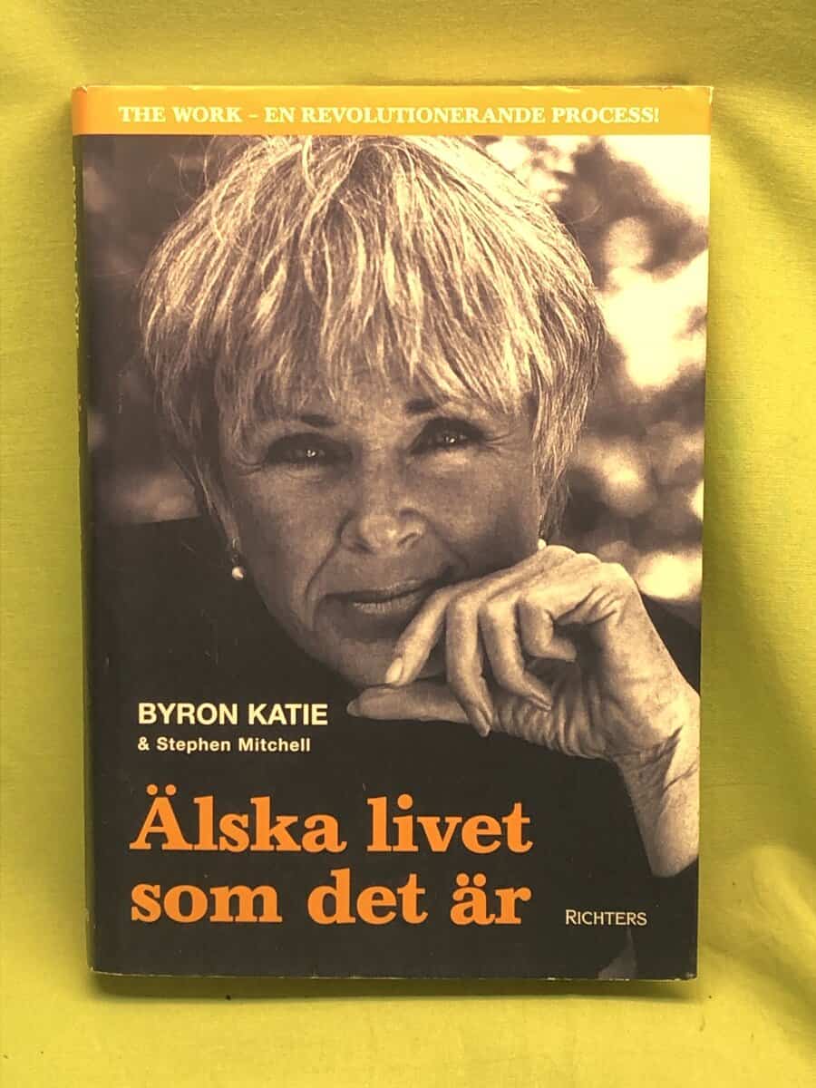 Byron Katie : Älska livet som det är