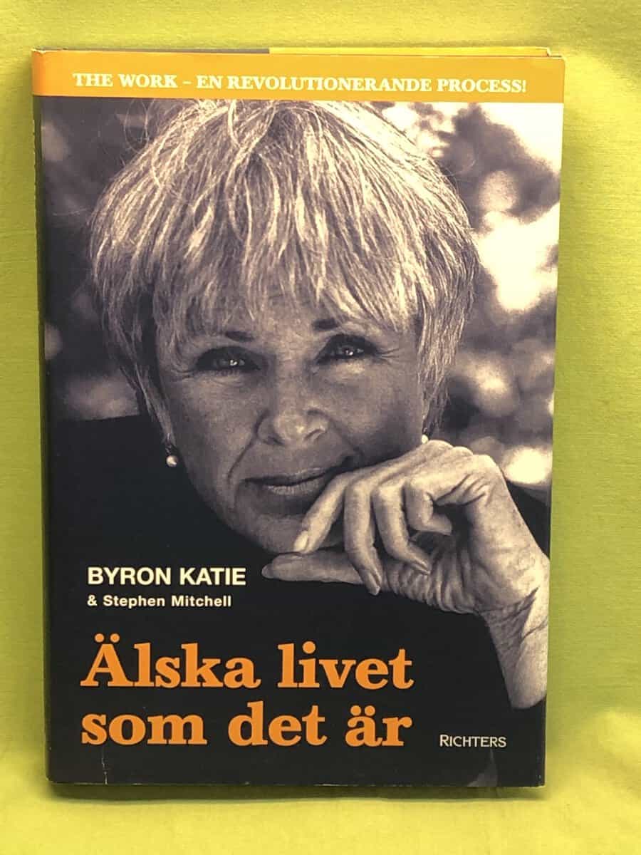 Byron Katie : Älska livet som det är