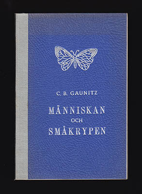 C. B. Gaunitz : Människan och småkrypen. Våra bästa vänner, våra värsta fiender