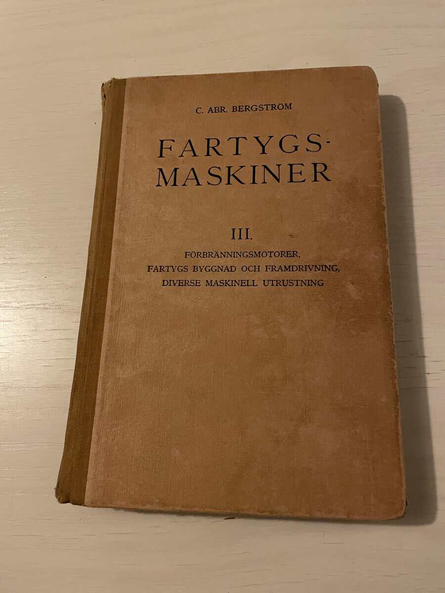 C Bergström : Fartygsmaskiner III (3) - förbränningsmotorer, fartygs byggnad och framdrivning, diverse maskinell utrustning