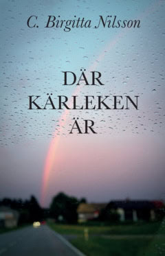 C Birgitta Nilsson : Där kärleken är