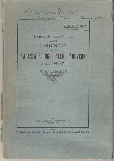 C. E Nygren : Biografiska anteckningar öfver lärljungar intagna vid Karlstads högre allm. läroverk åren 1864-74