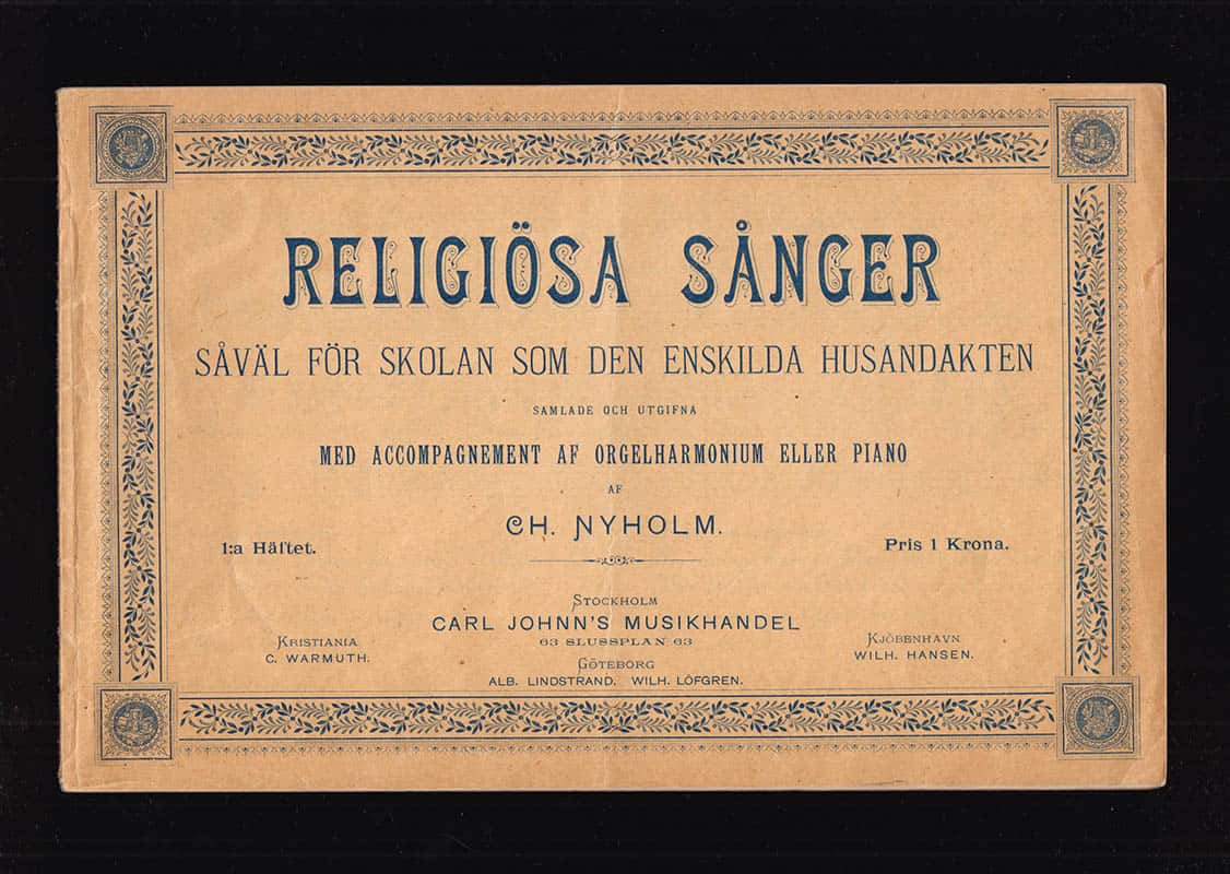 C H Nyholm : Religiösa sånger såväl för skolan som den enskilda husandakten. Samlade och utgifna med accompagnement af orgelharmonium eller piano. Första häftet