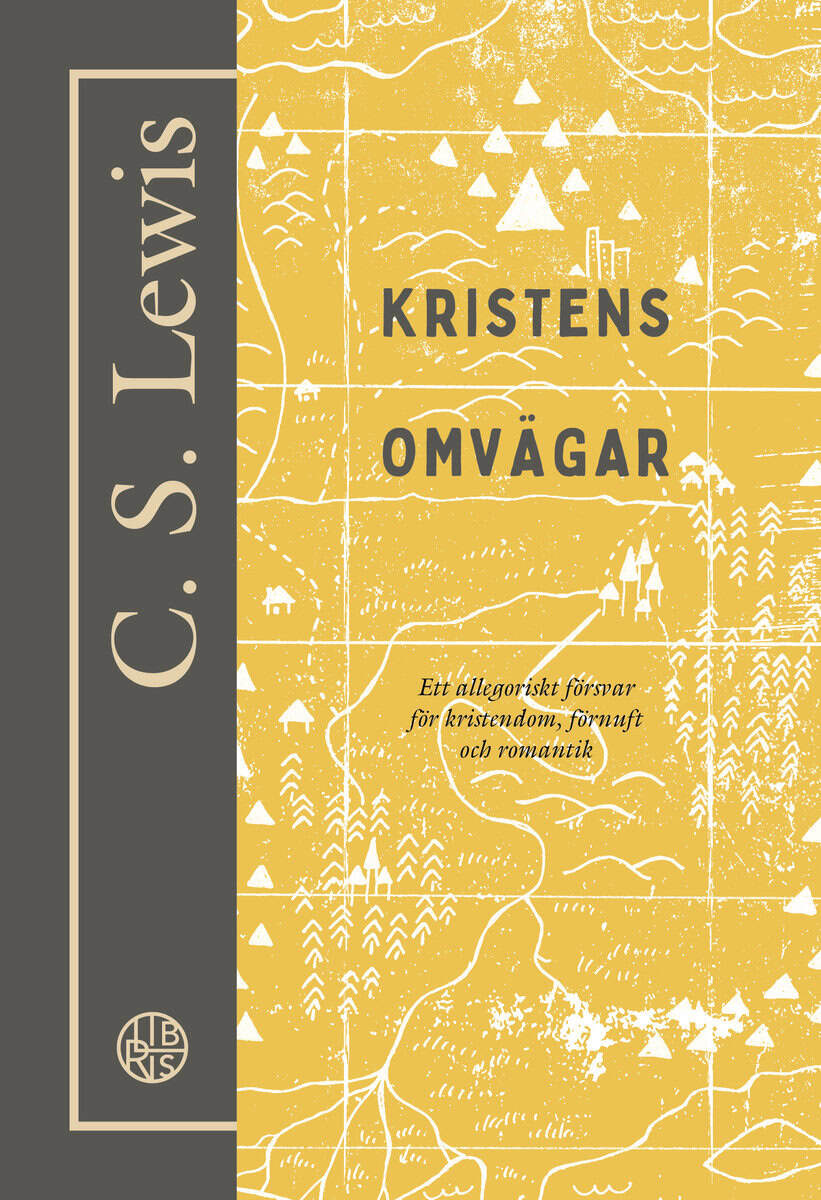 C. S. Lewis : Kristens omvägar : ett allegoriskt försvar för kristendom, förnuft och romantik