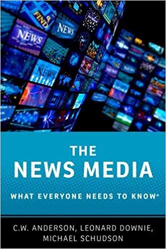 C W Anderson : The News Media - What Everyone Needs to Know