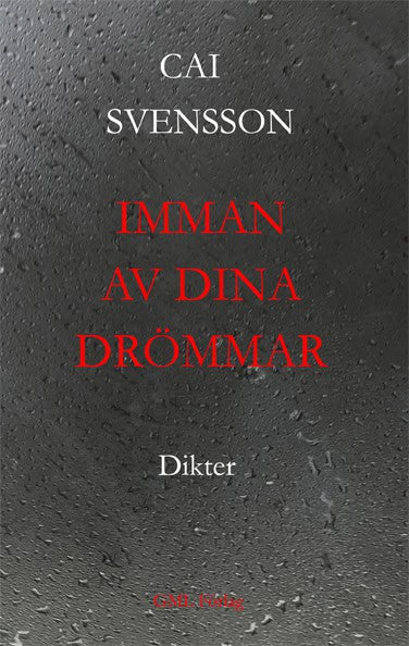 Cai Svensson : Imman av dina drömmar
