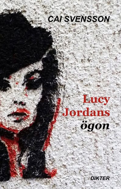 Cai Svensson : Lucy Jordans ögon