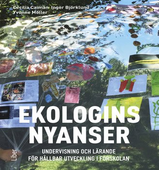 Caiman, Cecilia ; Björklund, Inger ; Möller, Yvonne : Ekologins nyanser