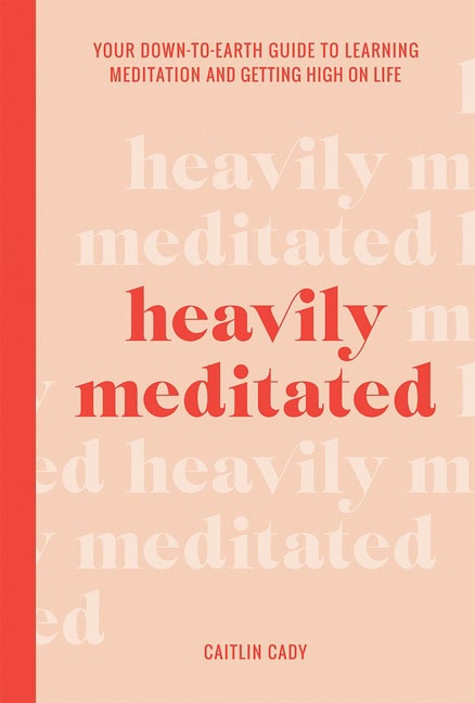 Caitlin Cady : Heavily Meditated