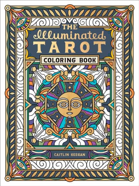 Caitlin Keegan : The Illuminated Tarot Coloring Book