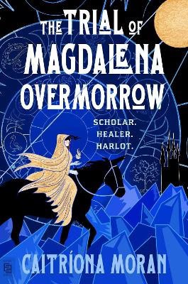 Caitriona Moran : The Trial of Magdalena Overmorrow