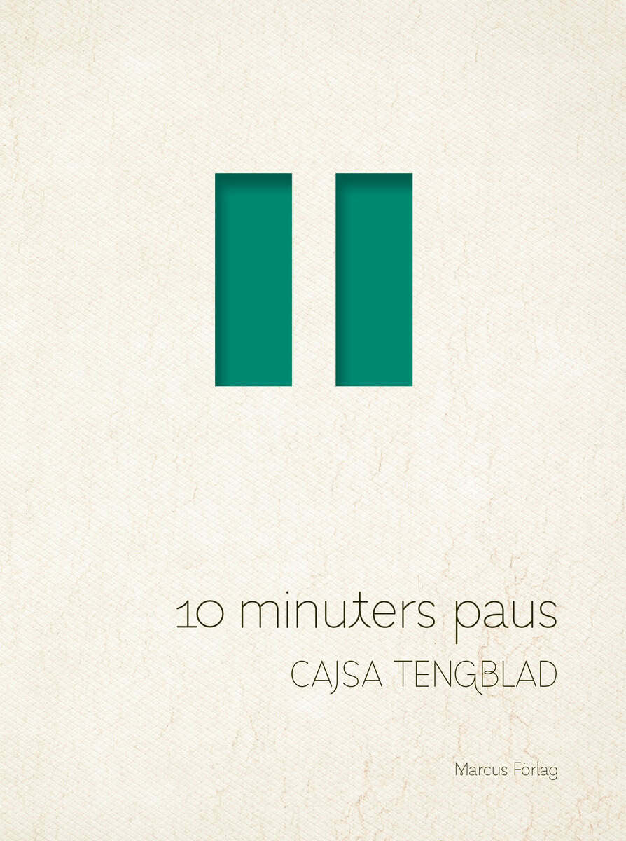 Cajsa Tengblad : 10 minuters paus