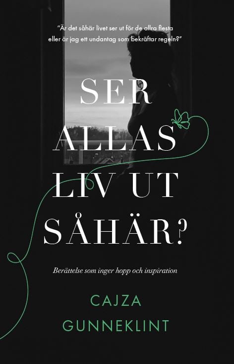 Cajza Gunneklint : Ser allas liv ut så här?