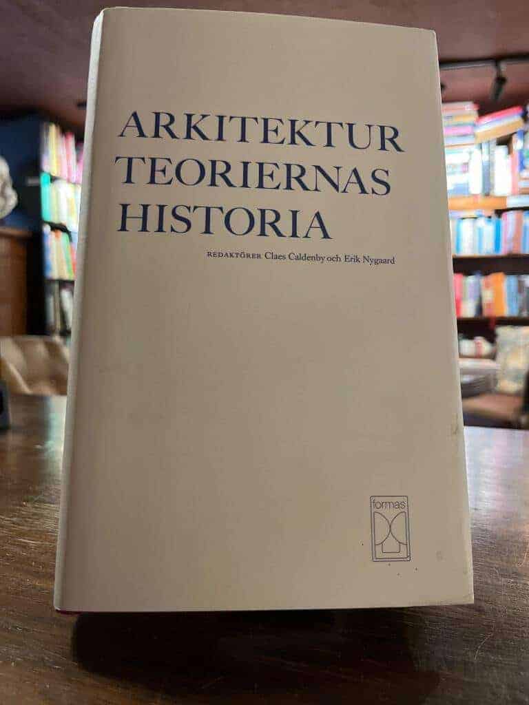 Caldenby, Claes ; Nygaard, Erik : Arkitekturteoriernas historia