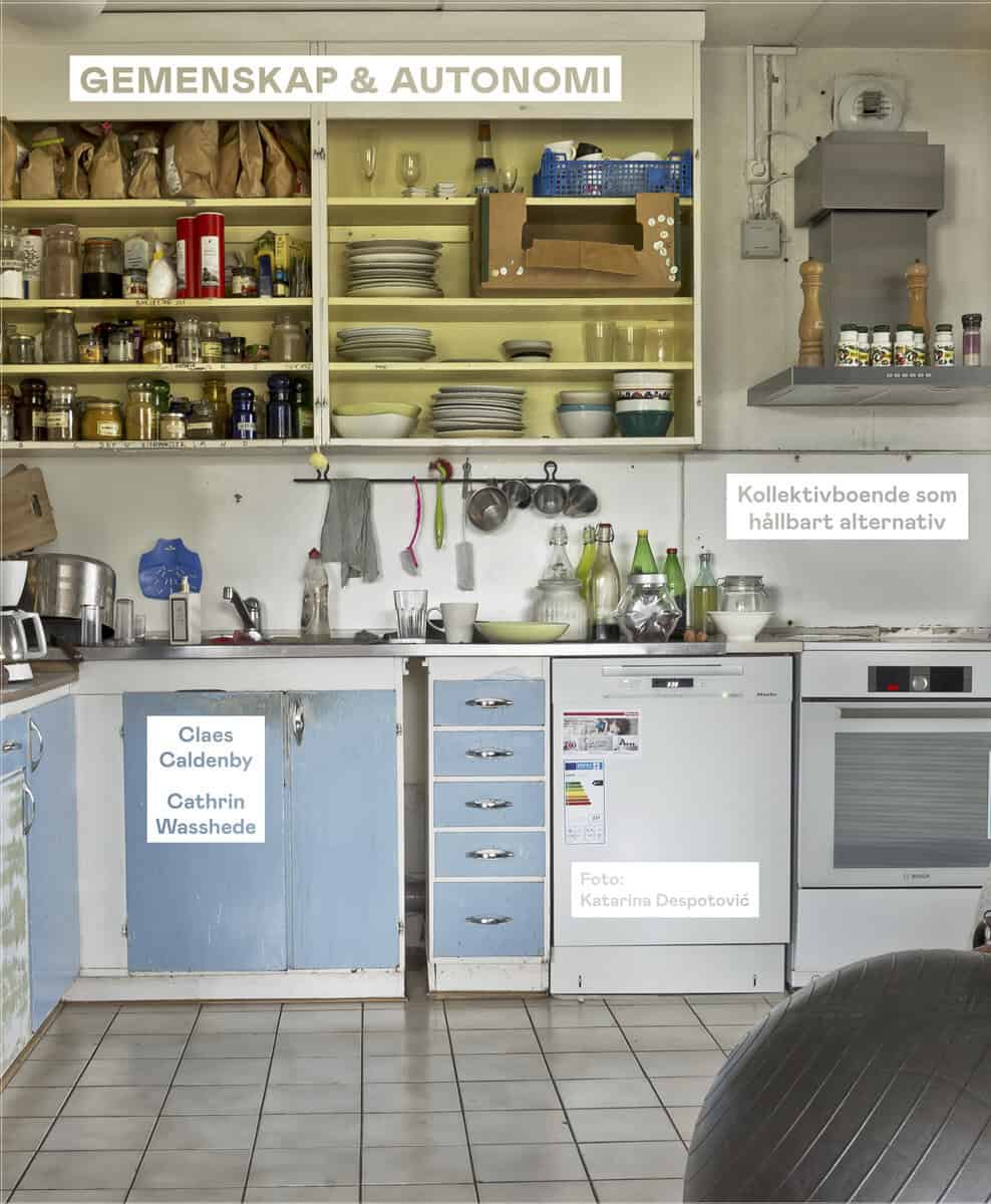 Caldenby, Claes ; Wasshede, Cathrin ; Thörn, Håkan ; Gutzon Larsen, Henrik ; Scheller, David ; Hagbert, Pernilla : Gemenskap och autonomi : kollektivboende som hållbart alternativ?